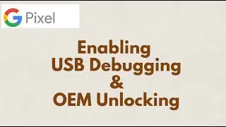 How to enable USB debugging & OEM unlocking in Google Pixels