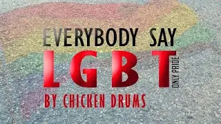 CHICKEN DRUMS - Everybody say LGBT -DJ KENZO Remix