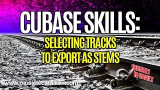 Cubase Skills:  Selecting Tracks to Export as Stems