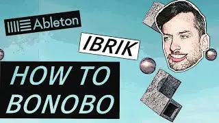 How To Remake "Ibrik" by Bonobo