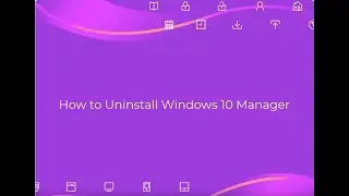 How to uninstall Windows 10 Manager Completely