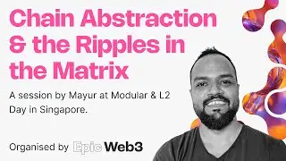 Chain Abstraction & the Ripples in the Matrix by Mayur Relekar, at Modular & L2 Day Singapore