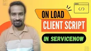 OnLoad Client Script in ServiceNow | Scripting in ServiceNow | Engineer Vineet Jajodia