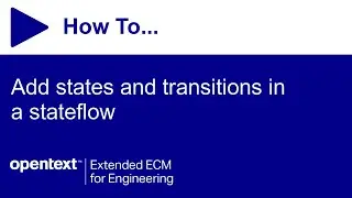 How to add states and transitions in a stateflow | OpenText Extended ECM for Engineering