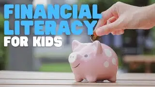 Financial Literacy for Kids | Learn the basics of finance and budgeting