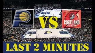 (NBA) Indiana Pacers VS Portland Trail Blazers (Last 2 Minutes)