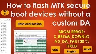 How to flash MTK secure boot devices without a custom DA | BROM ERROR: S_BROM_DOWNLOAD_DA_FAIL 100 %