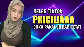 PRICILIAAA : PAKAI JILBAB KETAT || TIKTOK ER CANTIK TOBRUT BAIK