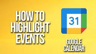 How To Highlight Events Google Calendar Tutorial