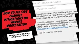 How to Fix Side Channel Mitigations on VMWare Workstation | Disable Side Channel Mitigation Guide