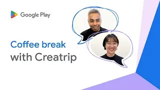 Google Play coffee break with Creatrip