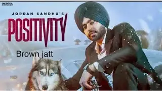 Jordan Sandhu : Positivity (HD Video) Brown jatt | New Punjabi Songs 2022 |Latest Punjabi Song 2022