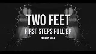 Two Feet - First Steps Full EP