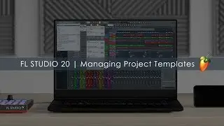 FL STUDIO 20 | Managing Project Templates