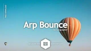 Arp Bounce - Geographer | Royalty Free Music - No Copyright Music