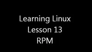 Learning Linux: Lesson 13 RPM software management