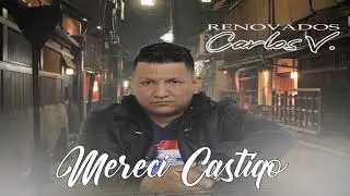 Merecí Castigo by Carlos V.