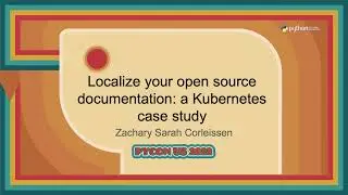 Talk - Zachary Sarah Corleissen: Localize your open source documentation: a Kubernetes case study