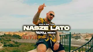 Kizo ft. Wac Toja - NASZE LATO (WOJTULA REMIX)