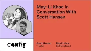 May-Li Khoe In Conversation with Scott Hansen - Scott Hansen, Tycho/ISO50 May-Li Khoe, Self-employed