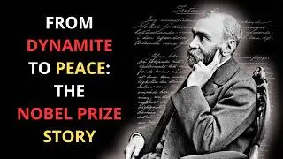 The Epic Story Behind the Nobel Prize - Alfred Nobel's Legacy