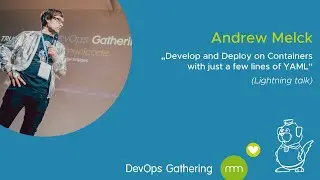 DevOps Gathering 2020 | Develop and Deploy with just a few lines of YAML by Andrew Melck