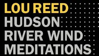 Lou Reed: Hudson River Wind Meditations