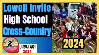 "2024 Lowell Invitational Cross-Country Meet: Thrilling Races and Inspiring Finishes!"