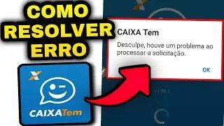 Como resolver erro do caixa tem desculpe houve um problema ao processar a solicitação