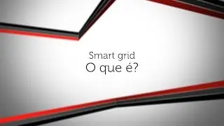 Smart Grid - O que é?