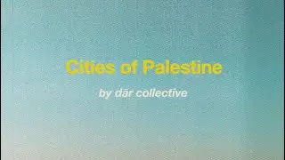 Cities of Palestine by Dār Collective