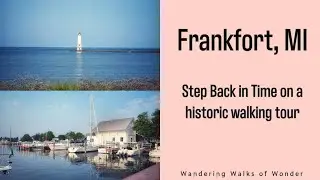 Exploring Frankfort, Michigan's Fascinating History By Foot