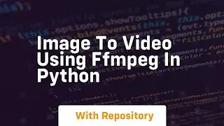 Image to video using ffmpeg in python