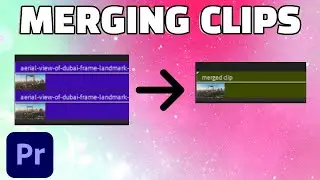 How to merge clips in premiere pro