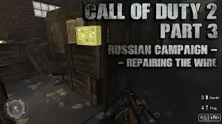 Call of Duty 2 Walkthrough [Russian Campaign --- Repairing The Wire] [PART 3]