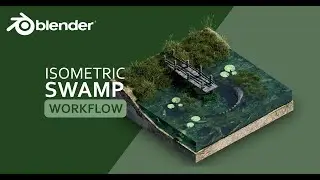 Isometric Realistic Swamp Modelling In Blender | Workflow