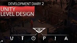 Utopia Syndrome: Development Diary 2 - Unity Level Design