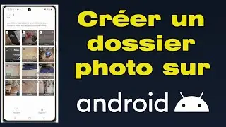 Comment créer un dossier photo sur Android