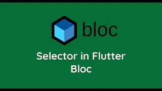 Selector Widget in Flutter Bloc | Tips & Tricks