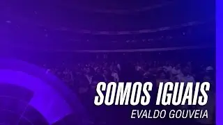 Evaldo Gouveia - Somos iguais “Ao Vivo”