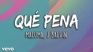 J. Balvin, Maluma - Que Pena (Letra/Lyrics) | Latino Letra