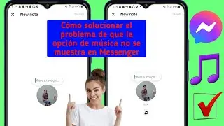 Cómo arreglar la opción de música que no se muestra en las notas de Messenger (2024) |