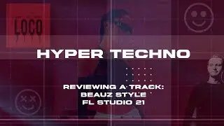 Reviewing a track: Hyper Techno BEAUZ style (FL Studio 21)