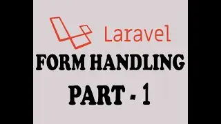 12 - FORM HANDLING IN LARAVEL ( PART-1 ) ( URDU / HINDI )