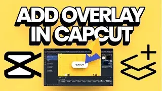 How to Overlay in CapCut EASILY