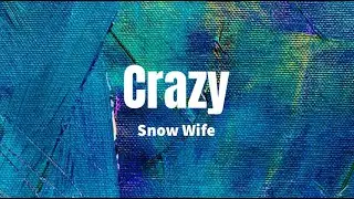 Crazy - Snow Wife (Lyrics)