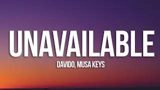 Davido - UNAVAILABLE (Lyrics) ft. Musa Keys