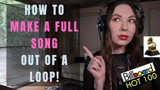 How To Make a Song out of a Loop!