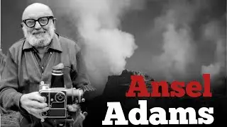 Ansel Adams: The Most Influential Landscape Photographer of the 20th Century