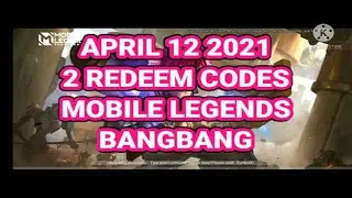 APRIL 12, 2021| 2 REDEEM CODES MOBILE LEGENDS BANG BANG